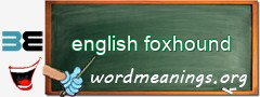 WordMeaning blackboard for english foxhound